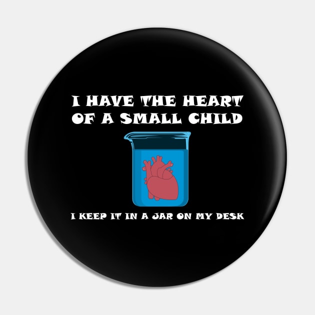 The Heart of a Small Child Pin by MonkeyBusiness