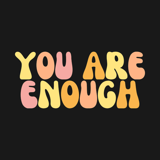 You Are Enough - Motivational and Inspiring Quotes by BloomingDiaries