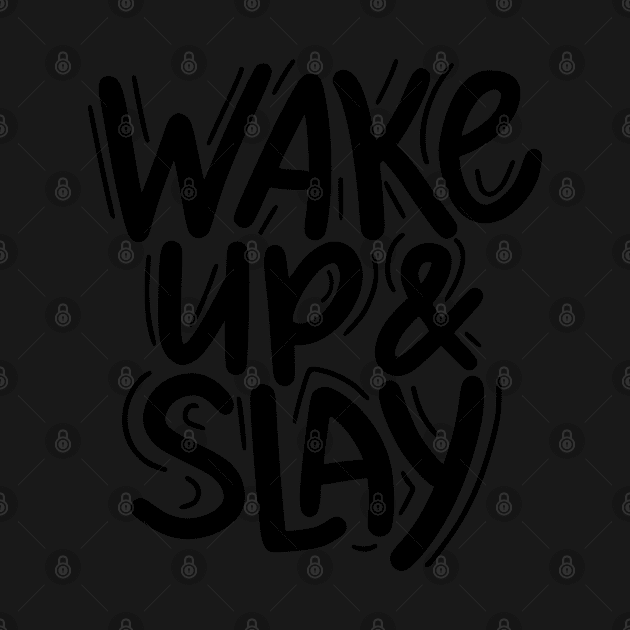 Wake Up and Slay by dollartrillz