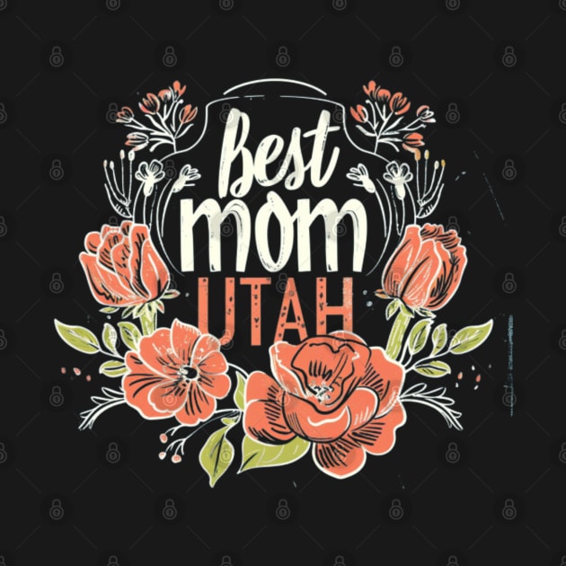 Best Mom From UTAH, mothers day gift ideas, i love my mom by Pattyld