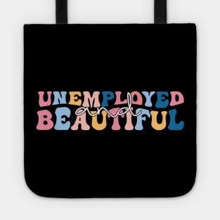 unemployed and beautiful , unemployed , jobless , beautiful , unemployed and beautiful quote , unemployed and beautiful saying Tote