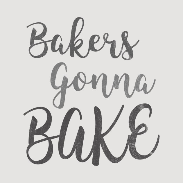 Bakers Gonna Bake by nerdydesigns