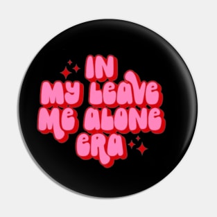 In my leave me alone era Pin