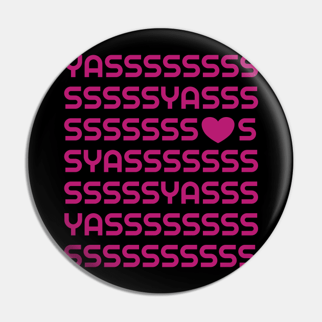 Yasss Qween Pin by Everydaydesigns