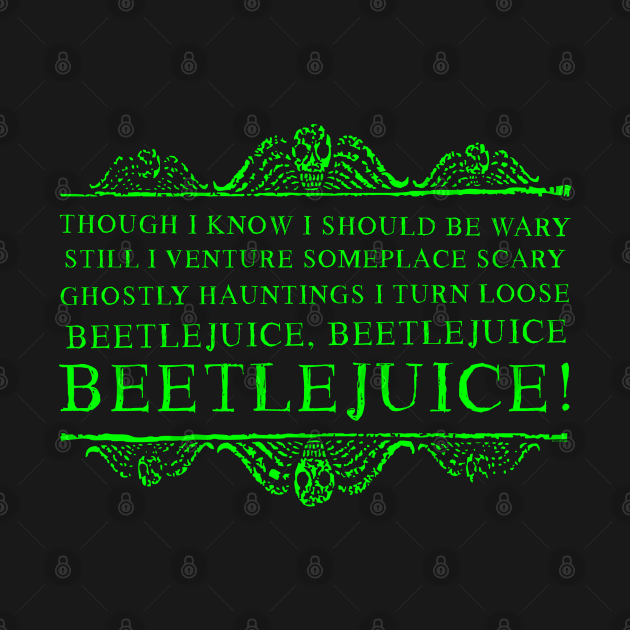 Beetlejuice, beetlejuice, beetlejuice! by NinthStreetShirts