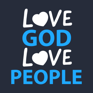 Love God Love People Christian Faith T-Shirt