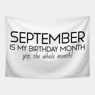 September Is My Birthday Month Yep, The Whole Month Tapestry