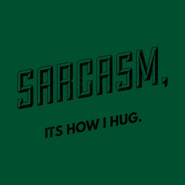 Hugs of Sarcasm (blk text) by Six Gatsby