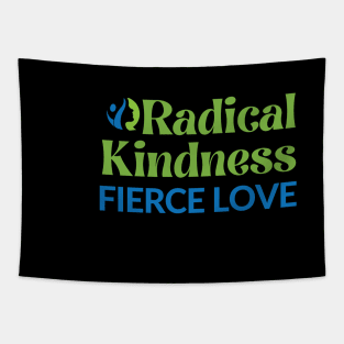 Radical Kindness Fierce Love T-shirt Tapestry