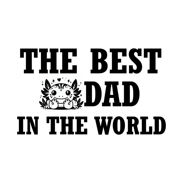 The best axolotl dad in the World by grazkaa