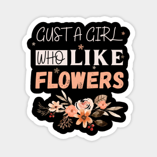 Life is better with flowers Flowers lover design gift for her who love floral design Magnet