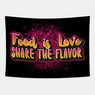 Food is Love Share the Flavor Tapestry