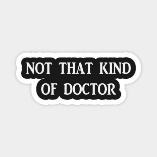 Not that kind of doctor Magnet