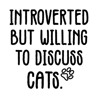 introverted but willing to discuss cats T-Shirt