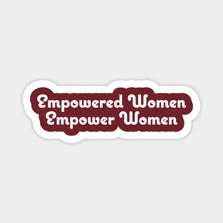 Empowered Women Empower Women Magnet