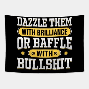 Dazzle them with Brilliance or Baffle with Bullshit Tapestry