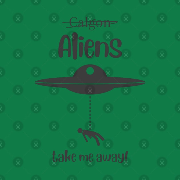 Aliens take me away! by Pieces Of Em