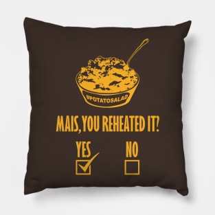 Mais, You Reheated It? [YES] Pillow