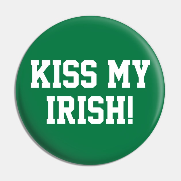 Kiss My Irish! Pin by NotoriousMedia