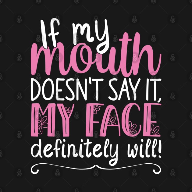 If My Mouth Doesnt Say It | White and Pink Text Womens Funny by Estrytee