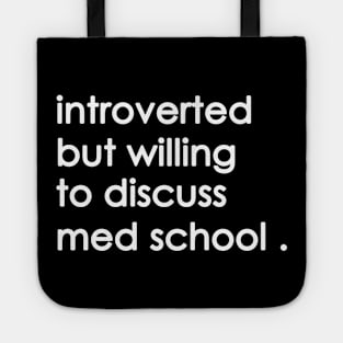 Introverted But Willing To Discuss med school Tote