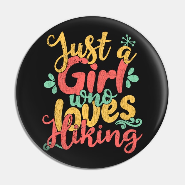 Just A Girl Who Loves Hiking Gift design Pin by theodoros20