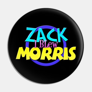 I Blew Zack Morris Pin