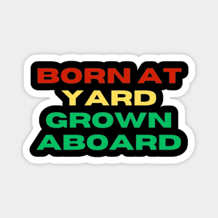 Born At Yard Grown Aboard in the Colour of Red, Yellow and Green Magnet