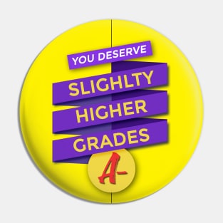 Slightly Higher Grades Pin