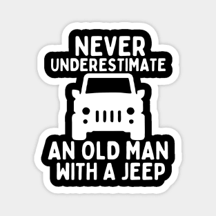 Never underestimate an old man with a jeep Magnet