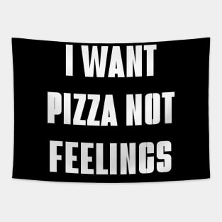 i want pizza not feelings Tapestry