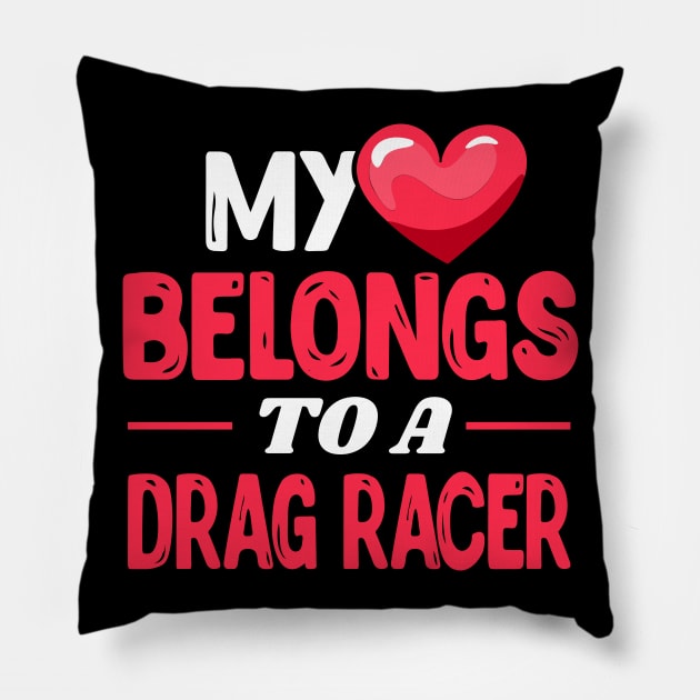 My heart belongs to drag racer - Drag Racing Love Pillow by Shirtbubble