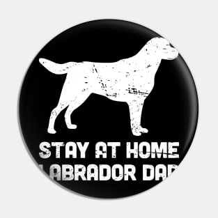 Labrador - Funny Stay At Home Dog Dad Pin