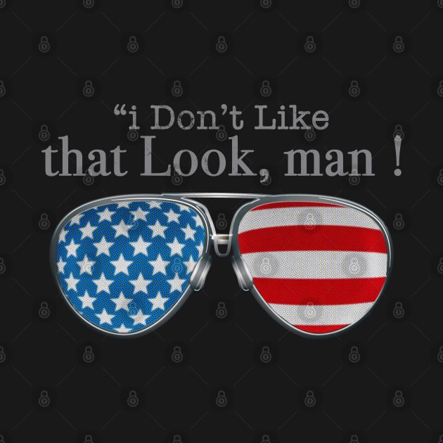 TOP GUN MAVERICK - I DONT LIKE THAT LOOK GLASSES by SAMELVES