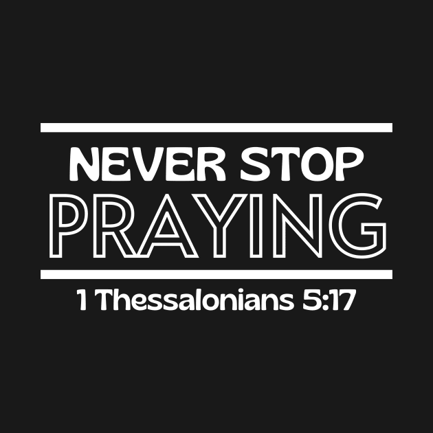 Never Stop Praying | Christian Saying by All Things Gospel