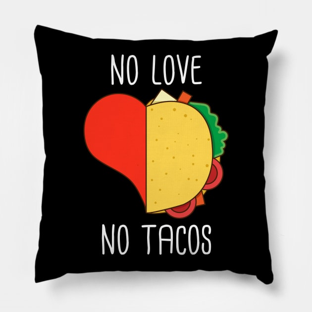 No love no tacos funny tacos lover gift Pillow by Mr_tee