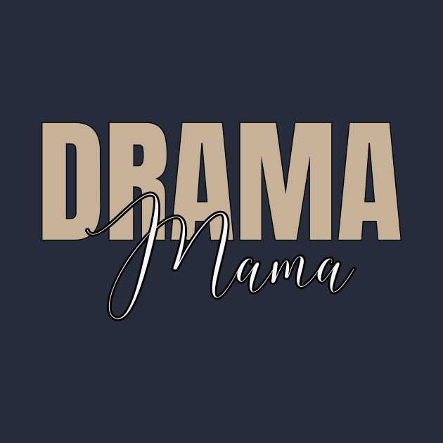 Drama Mama by RefinedApparelLTD