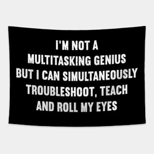 I'm not a multitasking genius Tapestry