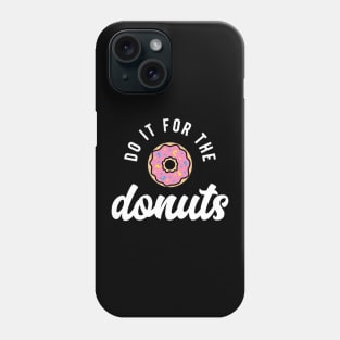 Do it for Donut Phone Case