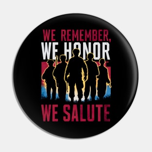 We remember We honor We Salute | Memorial day | Veterans lover gifts Pin