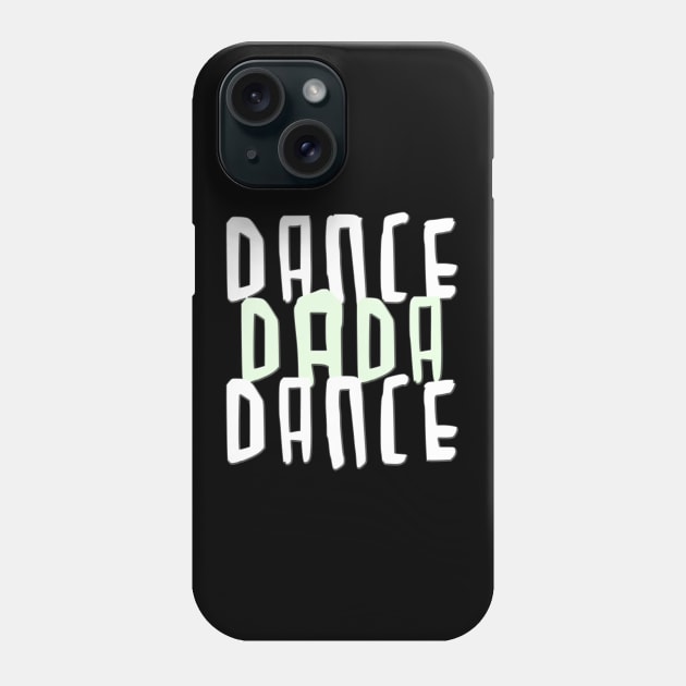 Dance Dada Dance Phone Case by badlydrawnbabe