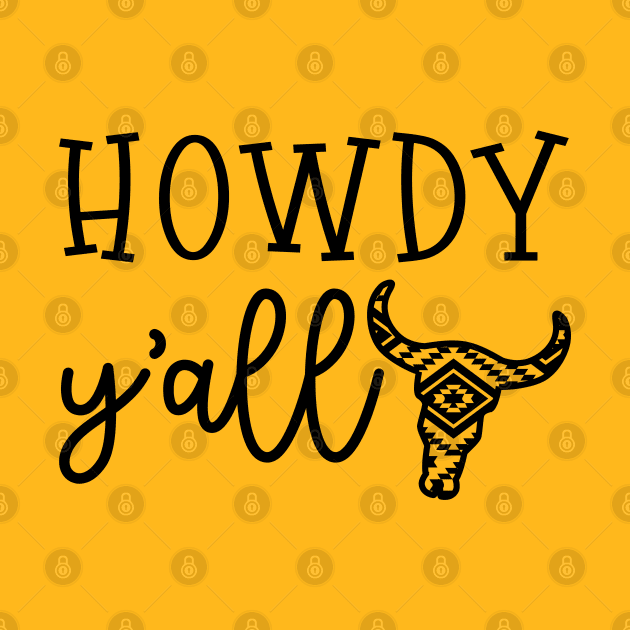 Howdy Y'all Southern Western Funny by GlimmerDesigns