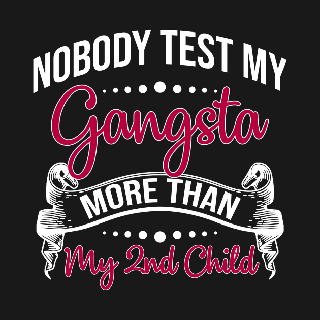 Nobody Test My Gangsta More Than My 2nd Child by TeeLovely