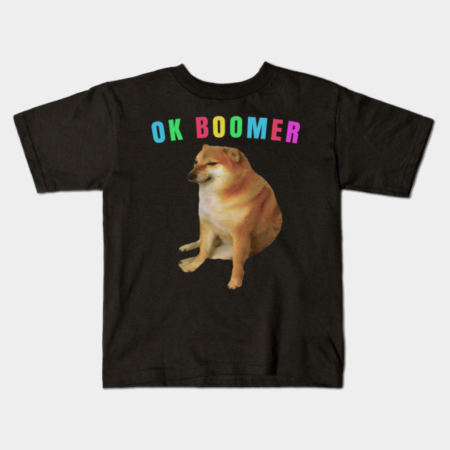 Ok Boomer Cheems Meme - Meme - Kids T-Shirt | TeePublic