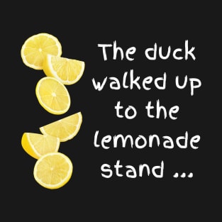 the duck and lemonade stand song tee T-Shirt