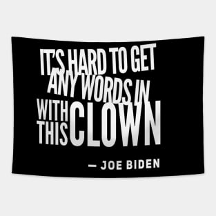 Biden Trump Presidential Debate Quote 2020 - This Clown Coasters Tapestry