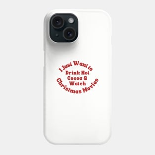 Drink Hot Cocoa and Watch Christmas Movies Phone Case