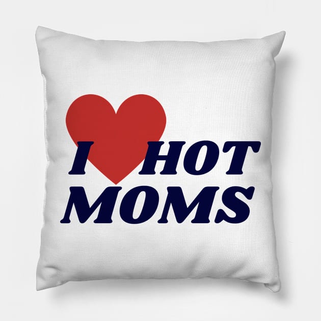 I love hot moms Pillow by Tacocat and Friends