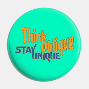 Think Oblique, Stay Unique ... motivational slogan Pin