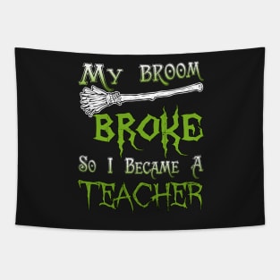 My Broom Broke So I Became A Teacher Tapestry